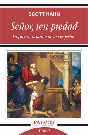 Señor, ten piedad - La fuerza sanante de la confesión