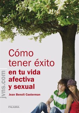 Como tener éxito en tu vida afectiva y sexual